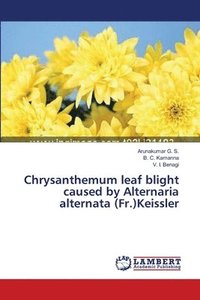 bokomslag Chrysanthemum leaf blight caused by Alternaria alternata (Fr.)Keissler