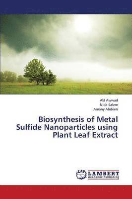 bokomslag Biosynthesis of Metal Sulfide Nanoparticles using Plant Leaf Extract