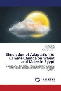 bokomslag Simulation of Adaptation to Climate Change on Wheat and Maize in Egypt