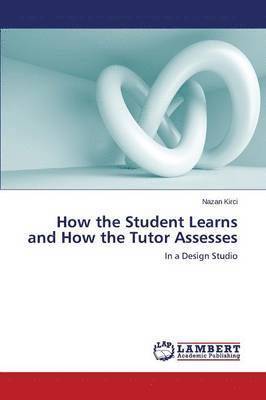 bokomslag How the Student Learns and How the Tutor Asseses