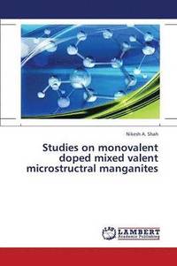 bokomslag Studies on Monovalent Doped Mixed Valent Microstructral Manganites