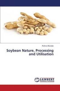 bokomslag Soybean Nature, Processing and Utilisation