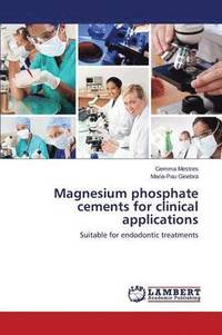 bokomslag Magnesium Phosphate Cements for Clinical Applications