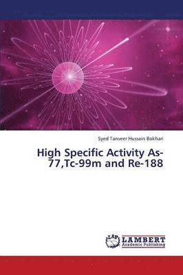 bokomslag High Specific Activity As-77, Tc-99m and Re-188