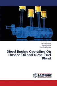 bokomslag Diesel Engine Operating On Linseed Oil and Diesel Fuel Blend