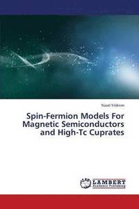 bokomslag Spin-Fermion Models for Magnetic Semiconductors and High-Tc Cuprates