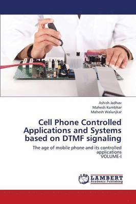 Cell Phone Controlled Applications and Systems Based on Dtmf Signaling 1