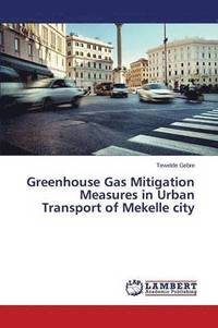 bokomslag Greenhouse Gas Mitigation Measures in Urban Transport of Mekelle city