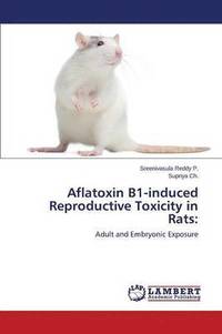 bokomslag Aflatoxin B1-induced Reproductive Toxicity in Rats