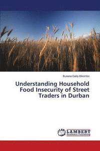 bokomslag Understanding Household Food Insecurity of Street Traders in Durban