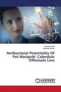 bokomslag Antibacterial Potentiality Of Pot Marigold- Calendula Officinalis Linn