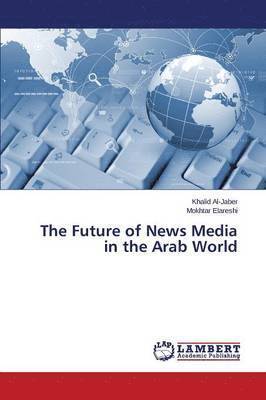 The Future of News Media in the Arab World 1