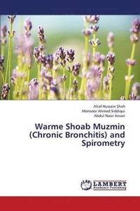 bokomslag Warme Shoab Muzmin (Chronic Bronchitis) and Spirometry