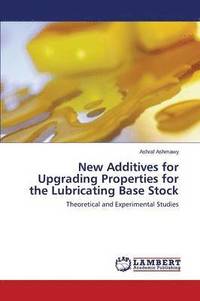 bokomslag New Additives for Upgrading Properties for the Lubricating Base Stock