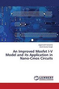 bokomslag An Improved Mosfet I-V Model and Its Application in Nano-CMOS Circuits