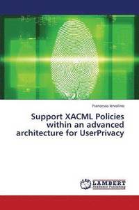 bokomslag Support Xacml Policies Within an Advanced Architecture for Userprivacy