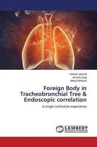 bokomslag Foreign Body in Tracheobronchial Tree & Endoscopic Correlation
