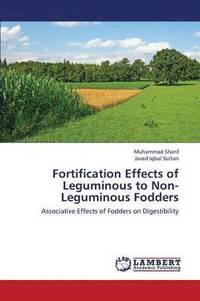 bokomslag Fortification Effects of Leguminous to Non-Leguminous Fodders