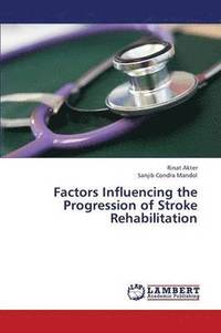 bokomslag Factors Influencing the Progression of Stroke Rehabilitation