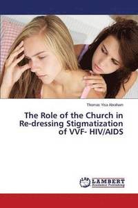 bokomslag The Role of the Church in Re-Dressing Stigmatization of Vvf- HIV/AIDS
