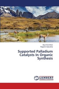 bokomslag Supported Palladium Catalysts In Organic Synthesis