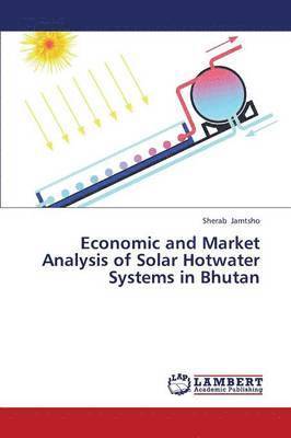 bokomslag Economic and Market Analysis of Solar Hotwater Systems in Bhutan