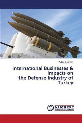 Internat Onal Businesses & Impacts on the Defense Industry of Turkey 1