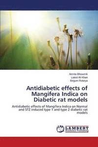 bokomslag Antidiabetic Effects of Mangifera Indica on Diabetic Rat Models