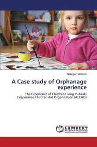 bokomslag A Case study of Orphanage experience