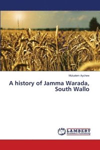 bokomslag A history of Jamma Warada, South Wallo