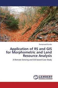 bokomslag Application of RS and GIS for Morphometric and Land Resource Analysis