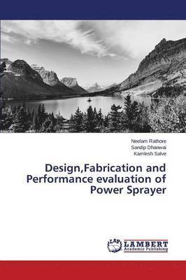 Design, Fabrication and Performance evaluation of Power Sprayer 1
