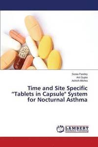 bokomslag Time and Site Specific &quot;Tablets in Capsule&quot; System for Nocturnal Asthma