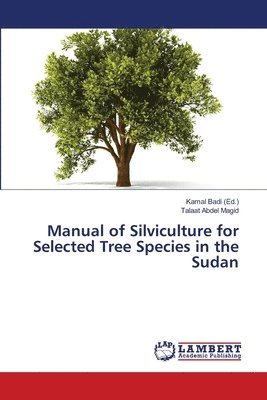 Manual of Silviculture for Selected Tree Species in the Sudan 1
