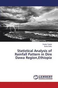 bokomslag Statistical Analysis of Rainfall Pattern in Dire Dawa Region, Ethiopia