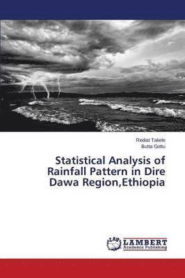 Statistical Analysis of Rainfall Pattern in Dire Dawa Region, Ethiopia 1