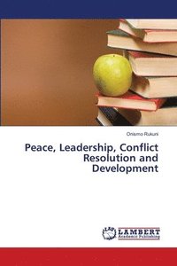 bokomslag Peace, Leadership, Conflict Resolution and Development