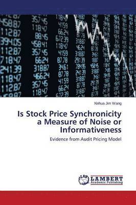 bokomslag Is Stock Price Synchronicity a Measure of Noise or Informativeness