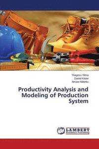 bokomslag Productivity Analysis and Modeling of Production System