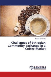bokomslag Challenges of Ethiopian Commodity Exchange in a Coffee Market