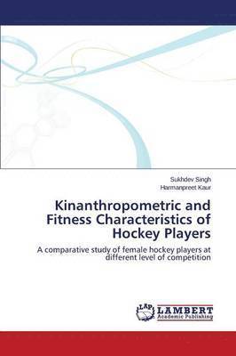 bokomslag Kinanthropometric and Fitness Characteristics of Hockey Players