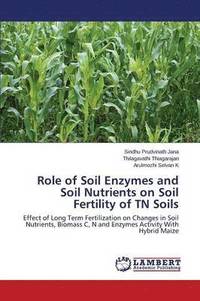 bokomslag Role of Soil Enzymes and Soil Nutrients on Soil Fertility of TN Soils