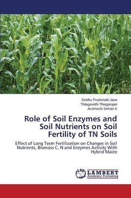 Role of Soil Enzymes and Soil Nutrients on Soil Fertility of TN Soils 1