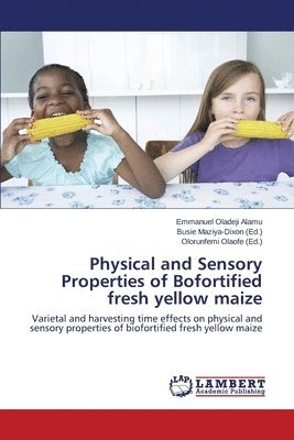 Physical and Sensory Properties of Bofortified fresh yellow maize 1