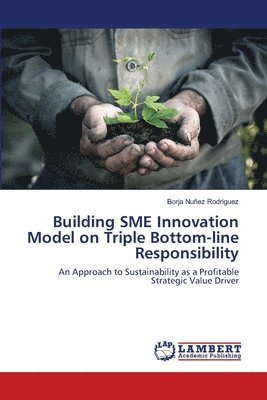 Building SME Innovation Model on Triple Bottom-line Responsibility 1