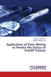 bokomslag Application of Data Mining to Predict the Status of PreART Patient