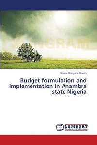 bokomslag Budget formulation and implementation in Anambra state Nigeria