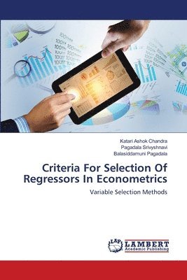 Criteria For Selection Of Regressors In Econometrics 1