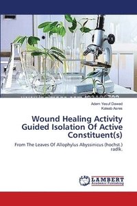 bokomslag Wound Healing Activity Guided Isolation Of Active Constituent(s)