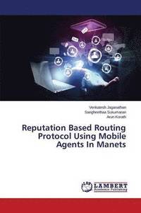 bokomslag Reputation Based Routing Protocol Using Mobile Agents In Manets